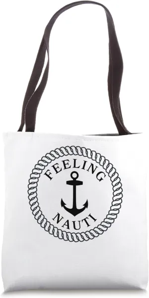 Feeling Nauti : Nautical fun for boaters (feeling naughty) Tote Bag