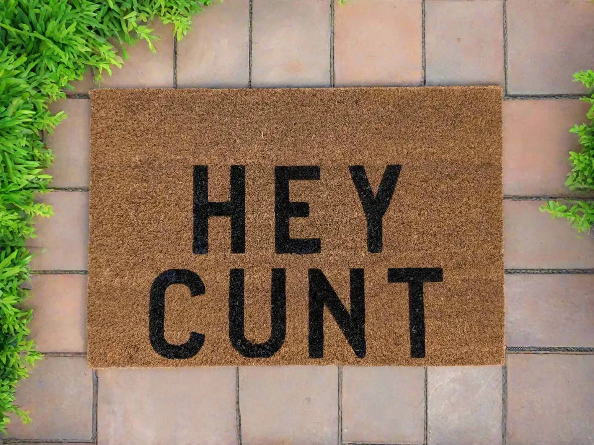 HEY CUNT UNHINGED DOOR MAT