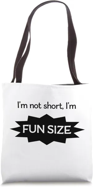 I'm not short, I'm fun size - for men, women, kids Tote Bag