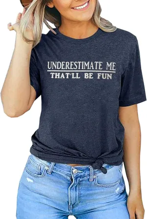 Underestimate Me That'll Be Fun Shirts Women's Long Sleeve Funny Motivational Sarcastic Quote Gift Tops